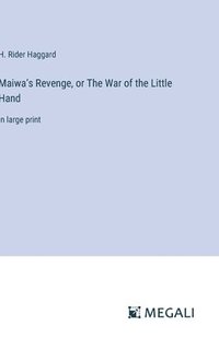 bokomslag Maiwa's Revenge, or The War of the Little Hand