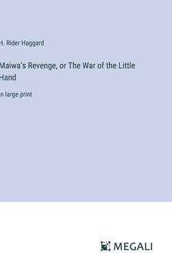 Maiwa's Revenge, or The War of the Little Hand 1