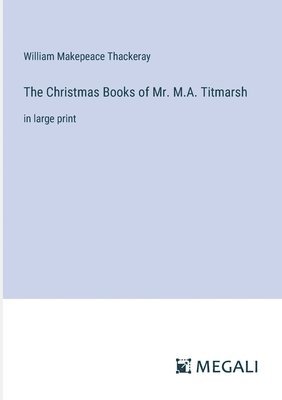 bokomslag The Christmas Books of Mr. M.A. Titmarsh