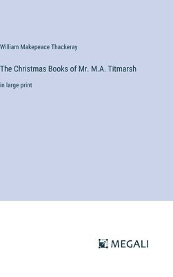 bokomslag The Christmas Books of Mr. M.A. Titmarsh