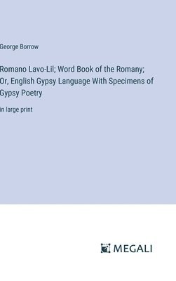 George Borrow - Romano Lavo-Lil; Word Book of the Romany; Or, English Gypsy Language With Specimens of Gypsy Poetry, Inbunden