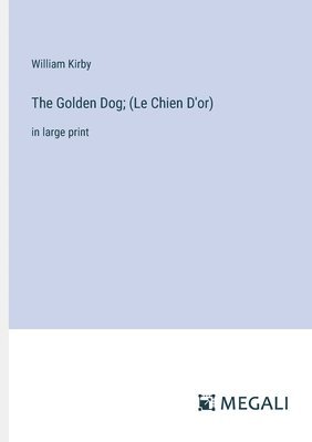 William Kirby - Golden Dog; (Le Chien D'or), Häftad