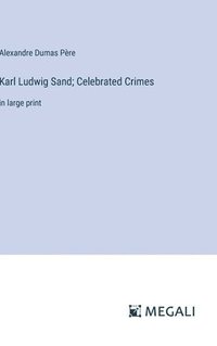 bokomslag Karl Ludwig Sand; Celebrated Crimes