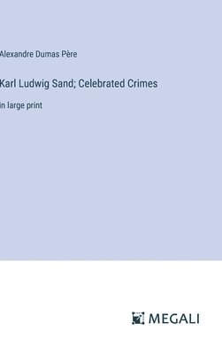 bokomslag Karl Ludwig Sand; Celebrated Crimes