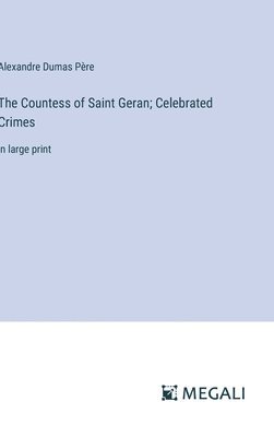 bokomslag The Countess of Saint Geran; Celebrated Crimes