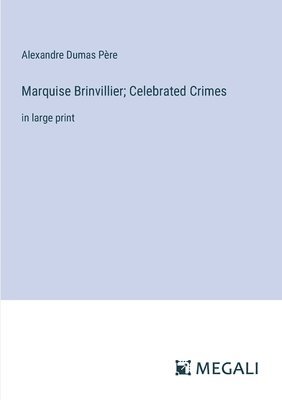 bokomslag Marquise Brinvillier; Celebrated Crimes