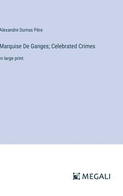 bokomslag Marquise De Ganges; Celebrated Crimes