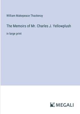 The Memoirs of Mr. Charles J. Yellowplush 1