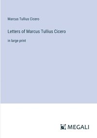 bokomslag Letters of Marcus Tullius Cicero