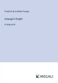 bokomslag Aslauga's Knight