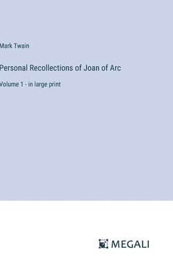 Personal Recollections of Joan of Arc