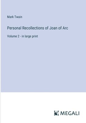 Personal Recollections of Joan of Arc