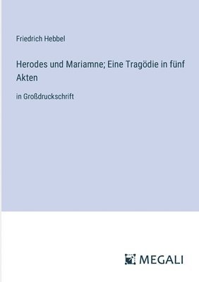 bokomslag Herodes und Mariamne; Eine Tragdie in fnf Akten