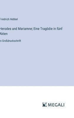 Herodes und Mariamne; Eine Tragödie in fünf Akten