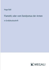 bokomslag Flametti; oder vom Dandysmus der Armen