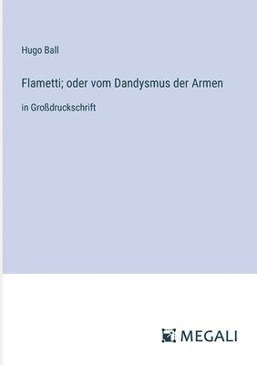 Flametti; oder vom Dandysmus der Armen