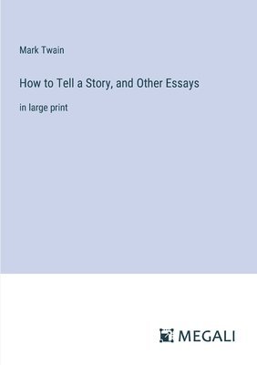 How to Tell a Story, and Other Essays