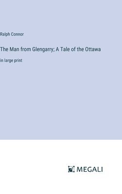 Man from Glengarry; A Tale of the Ottawa