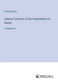 bokomslag Valerius Terminus; Of the Interpretation of Nature