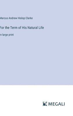 For the Term of His Natural Life 1