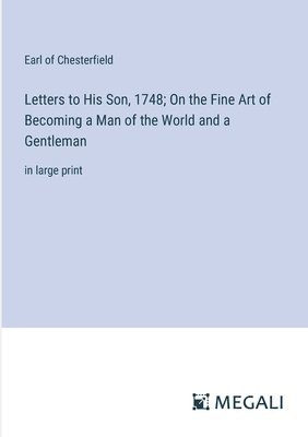 bokomslag Letters to His Son, 1748; On the Fine Art of Becoming a Man of the World and a Gentleman