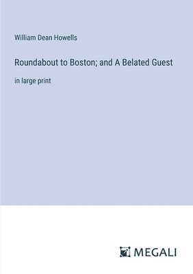 bokomslag Roundabout to Boston; and A Belated Guest
