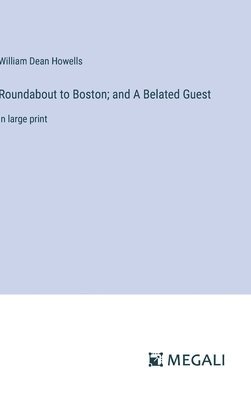 Roundabout to Boston; and A Belated Guest 1