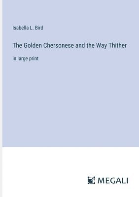 The Golden Chersonese and the Way Thither 1