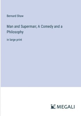 bokomslag Man and Superman; A Comedy and a Philosophy