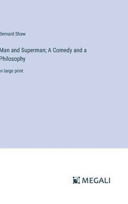 bokomslag Man and Superman; A Comedy and a Philosophy