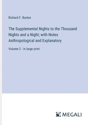 Supplemental Nights to the Thousand Nights and a Night; with Notes Anthropological and Explanatory