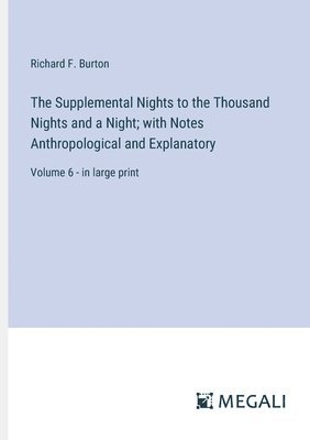 Supplemental Nights to the Thousand Nights and a Night; with Notes Anthropological and Explanatory
