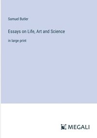 bokomslag Essays on Life, Art and Science