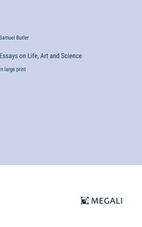 bokomslag Essays on Life, Art and Science