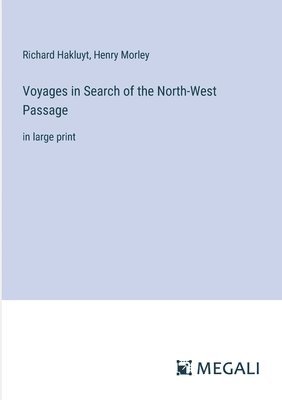 Voyages in Search of the North-West Passage