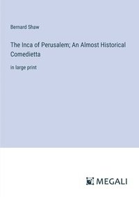 bokomslag Inca of Perusalem; An Almost Historical Comedietta