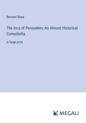 bokomslag Inca of Perusalem; An Almost Historical Comedietta