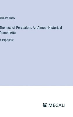 bokomslag Inca of Perusalem; An Almost Historical Comedietta