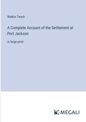 bokomslag A Complete Account of the Settlement at Port Jackson