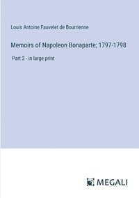 bokomslag Memoirs of Napoleon Bonaparte; 1797-1798