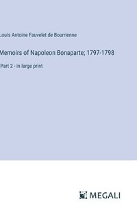 bokomslag Memoirs of Napoleon Bonaparte; 1797-1798