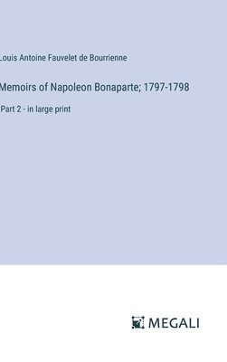 Memoirs of Napoleon Bonaparte; 1797-1798 1