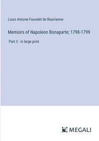 bokomslag Memoirs of Napoleon Bonaparte; 1798-1799