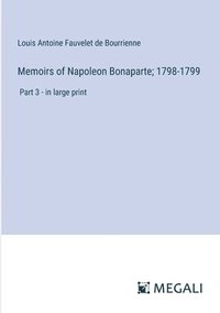 bokomslag Memoirs of Napoleon Bonaparte; 1798-1799