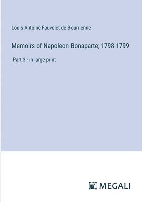 bokomslag Memoirs of Napoleon Bonaparte; 1798-1799