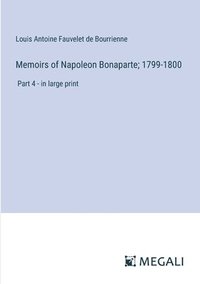 bokomslag Memoirs of Napoleon Bonaparte; 1799-1800