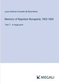 bokomslag Memoirs of Napoleon Bonaparte; 1803-1804