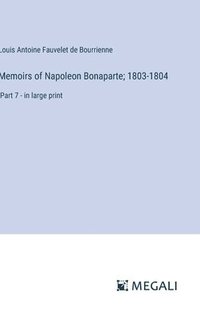 bokomslag Memoirs of Napoleon Bonaparte; 1803-1804