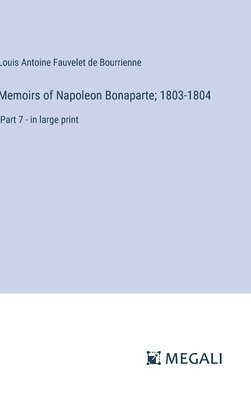 Memoirs of Napoleon Bonaparte; 1803-1804 1