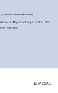bokomslag Memoirs of Napoleon Bonaparte; 1804-1805